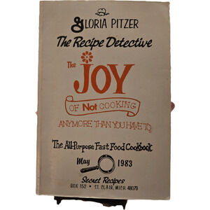 The Joy of Not Cooking Anymore Than You Have To Gloria Pitzer 1st Printing 1983